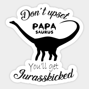 Don't upset Papasaurus Sticker